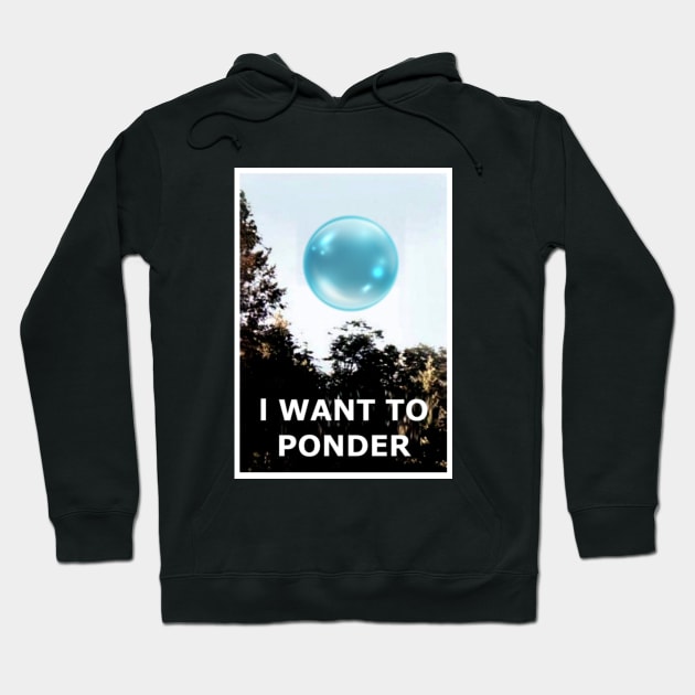 I want to Ponder (my Orb) Hoodie by Borg219467